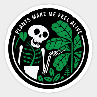 Plants make me feel alive Sticker